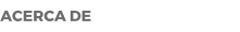 ACERCA DE